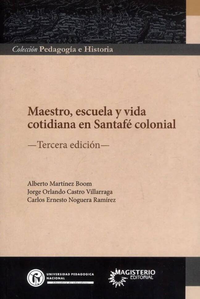 Maestro, escuela y vida cotidiana en Santafé colonial