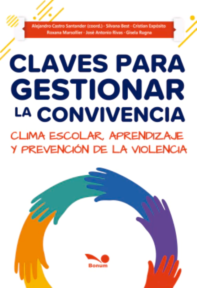 Claves para gestionar la convivencia. Clima escolar, aprendizaje y prevención de la violencia