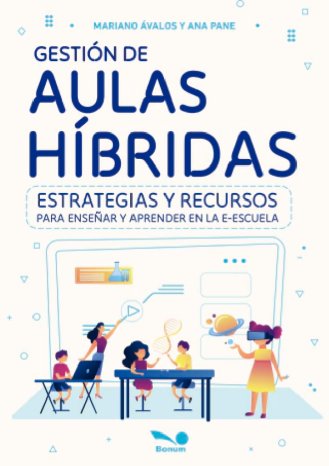 Gestión de aulas híbridas. Estrategias y recursos para enseñar a aprender en la E-Escuela