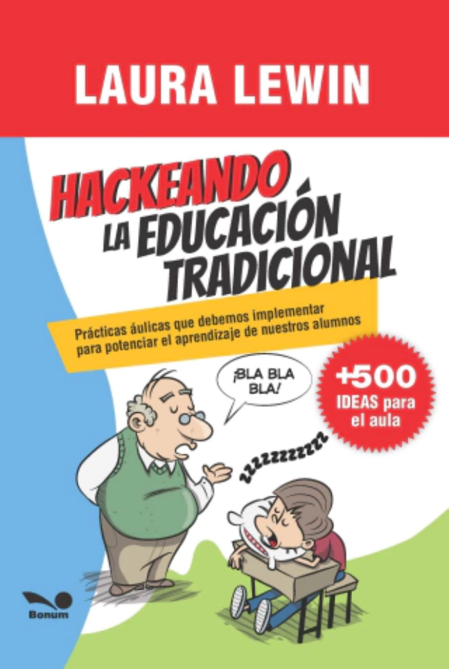 Hackeando la educación tradicional. Prácticas áulicas que debemos implementar para potenciar el aprendizaje de nuestros alumnos